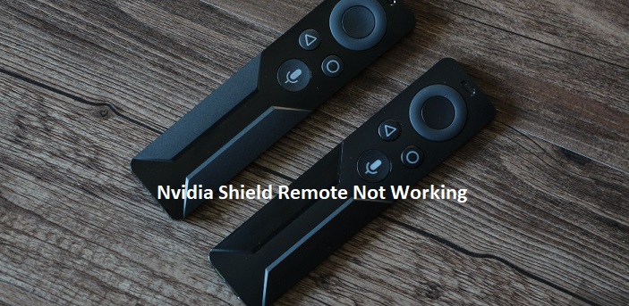 Nvidia Shield Remote Not Working